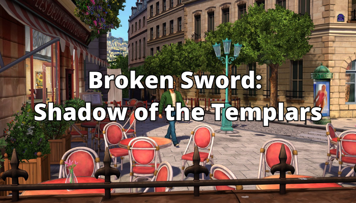 Broken Sword: Shadow of the Templars